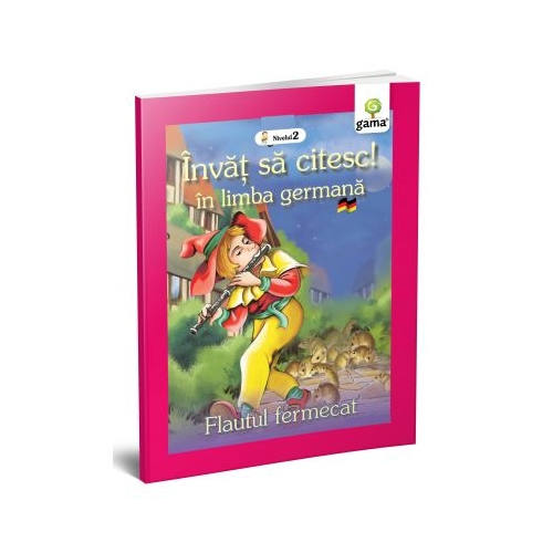Invat sa citesc in limba germana! Nivelul II. Flautul fermecat