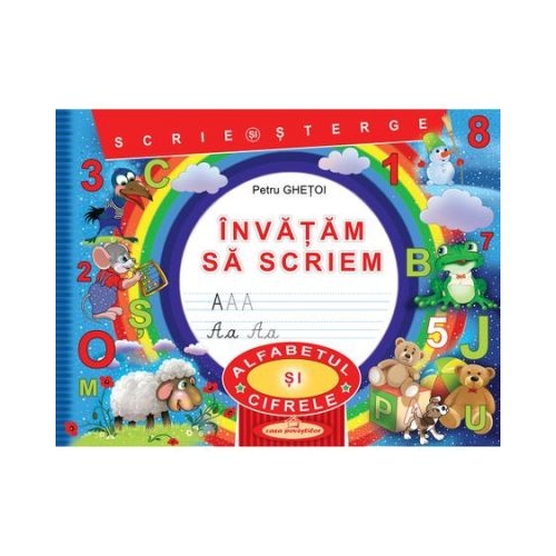 Invatam sa scriem. Scrie si sterge. Alfabetul si Cifrele - Petru Ghetoi