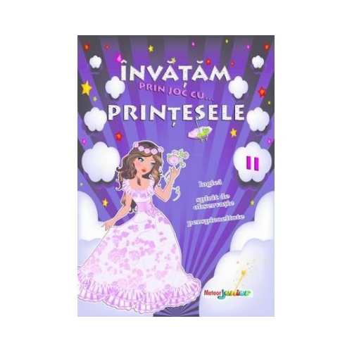 Invatam prin joc cu... printesele. Volumul II - Roxana Geanta