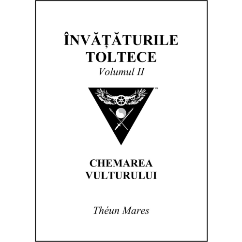 Invataturile toltece, volumul 2. Chemarea Vulturului - Theun Mares
