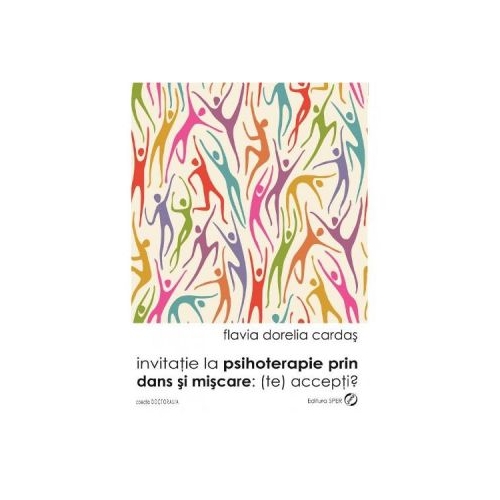 Invitatie la psihoterapie prin dans si miscare: (te) accepti? - Flavia Dorelia Cardas