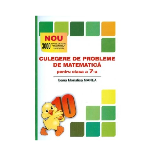 Culegere de probleme de matematica. Clasa a VII-a Puiul - Ioana M. Manea