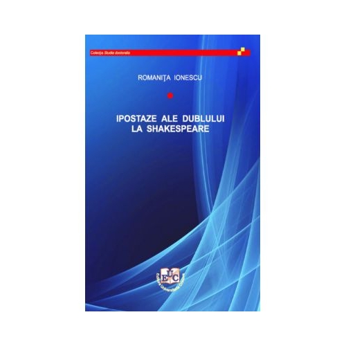 Ipostaze ale dublului la Shakespeare - Romanita Ionescu