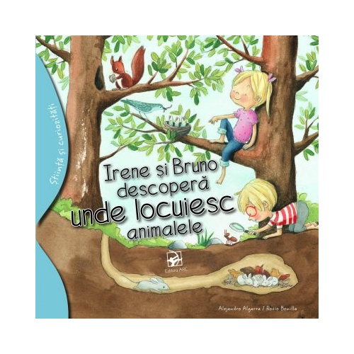Irene si Bruno descopera unde locuiesc animalele - Alejandro Algarra. Ilustratii de Rocio Bonilla