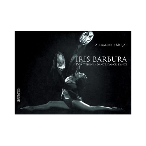 Iris Barbura. Don't Think. Dance. Dance. Dance