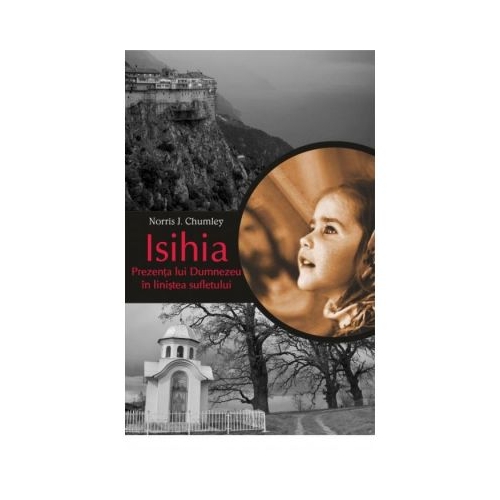Isihia. Prezenta lui Dumnezeu in linistea sufletului - Norris J. Chumley