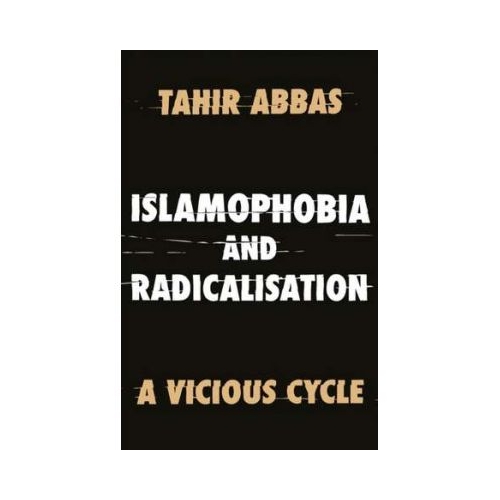 Islamophobia and Radicalisation - Tahir Abbas