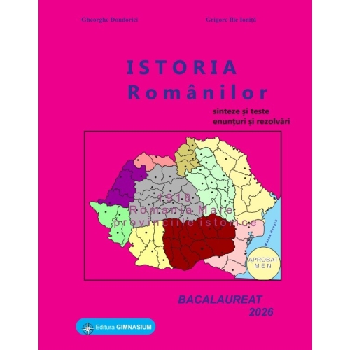 Istoria romanilor. Bacalaureat Istorie 2023 - Gheorghe Dondorici Istorie Clasa 12 Gimnasium grupdzc