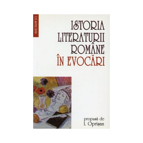 Istoria literaturii romane in evocari - I. Oprisan