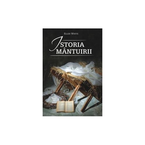 Istoria mantuirii - Ellen G. White