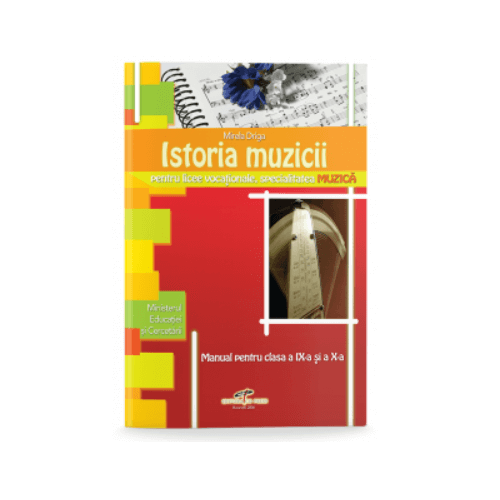 Istoria muzicii. Manual pentru clasele a IX-a si a X-a - Mirela Driga, editura CD Press