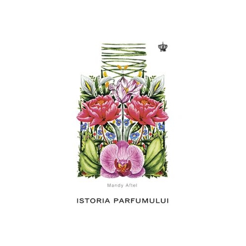Istoria parfumului (Colectia savoir-vivre)