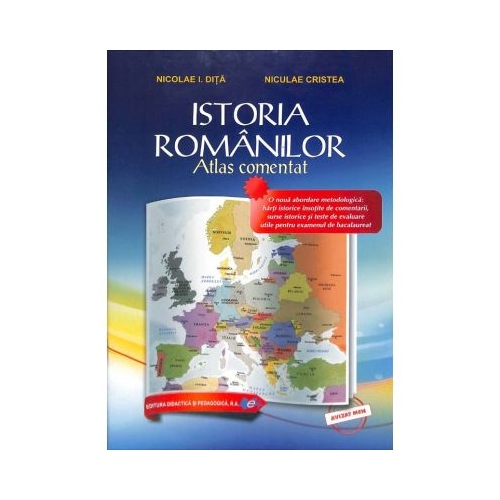Istoria romanilor. Atlas comentat - Niculae Cristea Enciclopedii Dictionare si Atlase Didactica si Pedagogica grupdzc