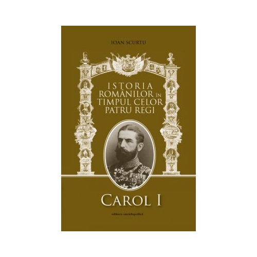 Istoria romanilor in timpul celor patru regi - Ioan Scurtu