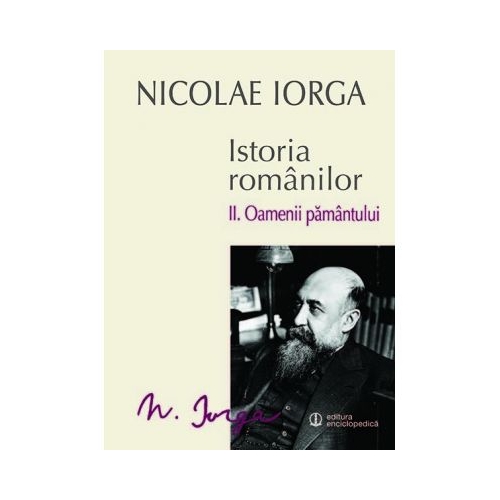 Istoria romanilor. Vol. II - Oamenii pamantului (Nicolae Iorga)