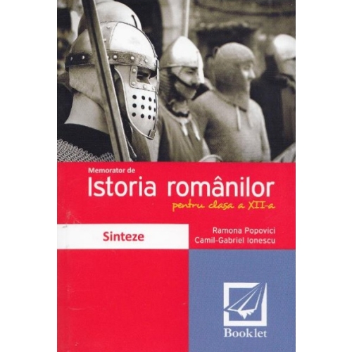 Memorator de istorie pentru clasa a XII-a - Ramona Popovici, editura Booklet