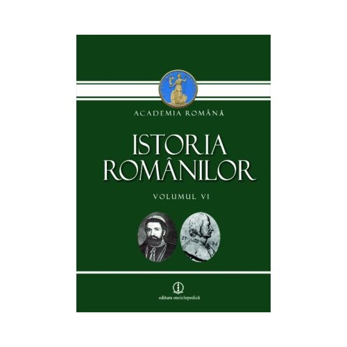 Istoria Romanilor (1711-I821) Volumul VI (Editia II-a)