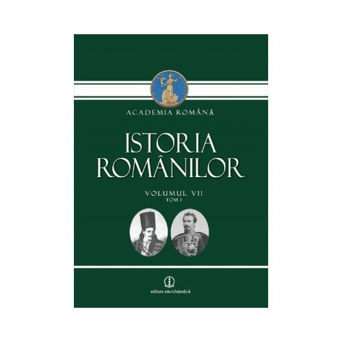 Istoria Romanilor, Vol. VII Tom 1 si Tom 2 (Editia II-a)