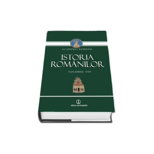 Istoria romanilor - Volumul VIII (Academia Romana)