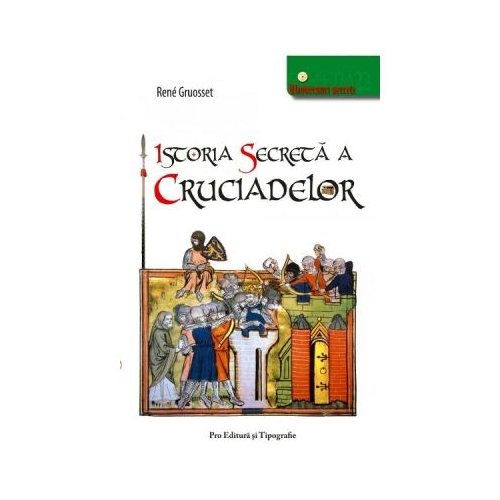 Istoria secreta a cruciadelor - Rene Gruosset