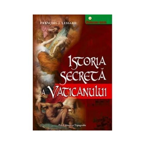 Istoria secreta a Vaticanului - Francois-J. Lessard