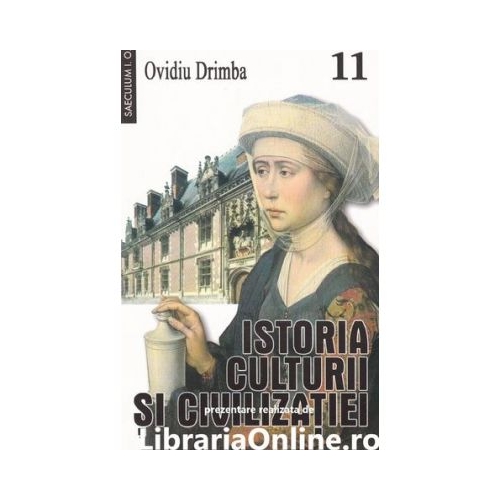 Istoria culturii si civilizatiei, vol. 11 - Ovidiu Drimba