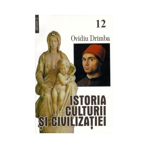 Istoria culturii si civilizatiei, volumele 12-13 - Ovidiu Drimba