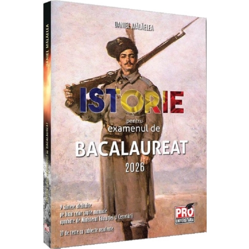 Istorie pentru examenul de bacalaureat - Daniel Malaelea
