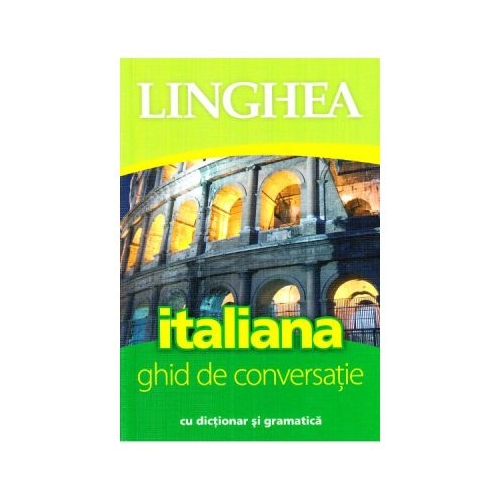 Italiana. Ghid de conversatie cu dictionar si gramatica