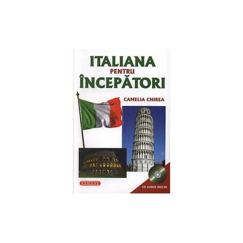 Italiana pentru incepatori cu CD audio inclus (Camelia Chirea)