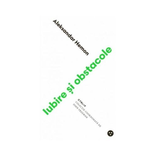 Iubire si obstacole - Aleksandar Hemon