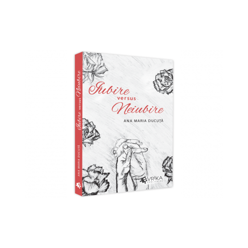Iubire versus Neiubire - Ana Maria Ducuta