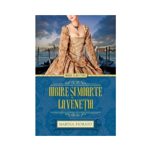 Iubire si moarte la Venetia - Marina Fiorato