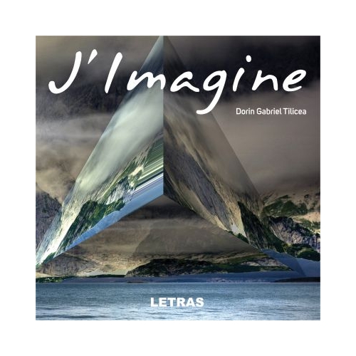 J’ Imagine - Dorin Gabriel Tilicea