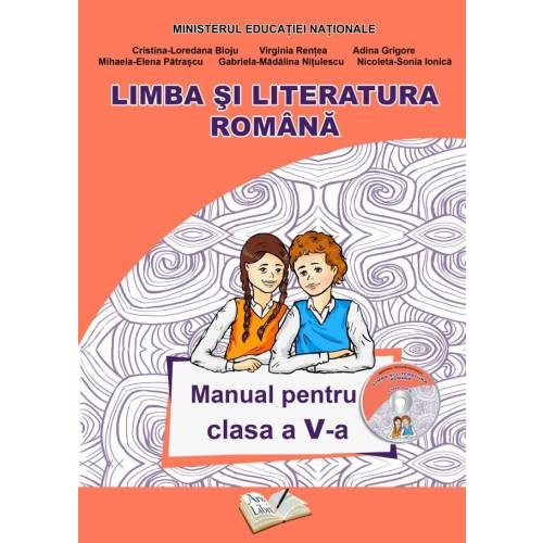 Limba si Literatura Romana. Manual pentru clasa a V-a - Adina Grigore, Cristina-Loredana Bloju, Virginia Rentea