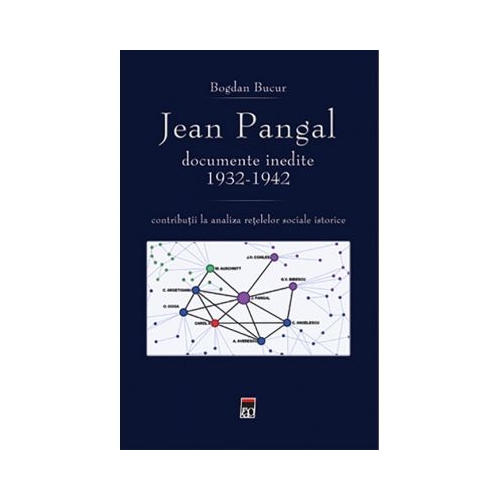 Jean Pangal, documente inedite (1932-1942) - Bogdan Bucur