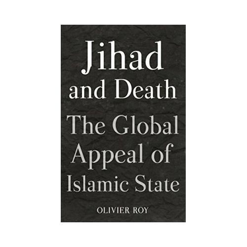 Jihad and Death - Olivier Roy