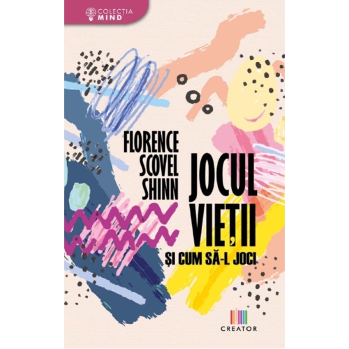 Jocul vietii si cum sa-l joci - Florence Scovel Shinn