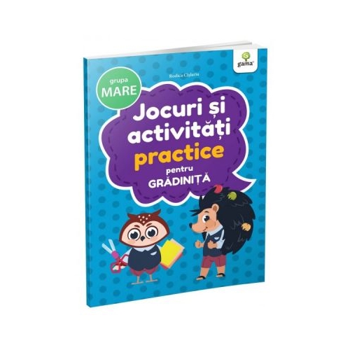 Jocuri si activitati pentru gradinita. Jocuri si activitati practice pentru grupa mare