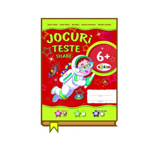 Jocuri, Teste, Silabe 6+ - Inesa Tautu, Stela Ganju, Ala Blaja, Dorina Ponomari. Carte educativa pentru copii.