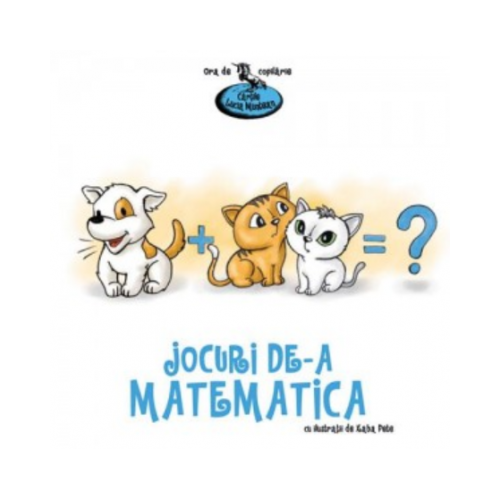 Jocuri de-a matematica - Lucia Muntean