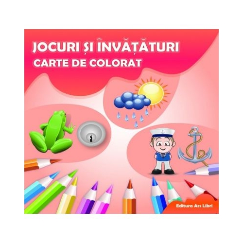 Jocuri si invataturi - Carte de colorat, editura Ars Libri
