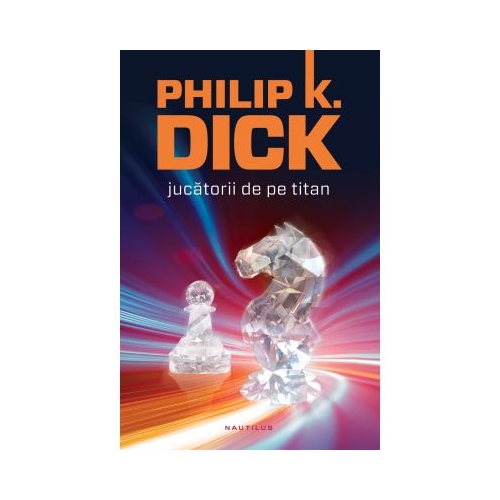 Jucatorii de pe Titan - Philip K. Dick