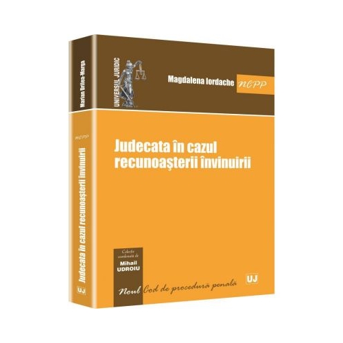 Judecata in cazul recunoasterii invinuirii - Mihail Udroiu, Magdalena Iordache