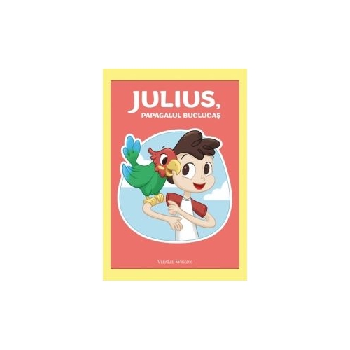 Julius, papagalul buclucas - Veralee Wiggins