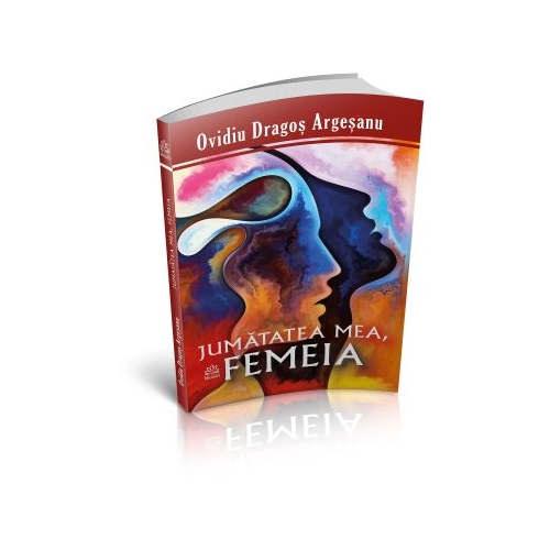 Jumatatea mea, femeia. Editia II - Ovidiu-Dragos Argesanu