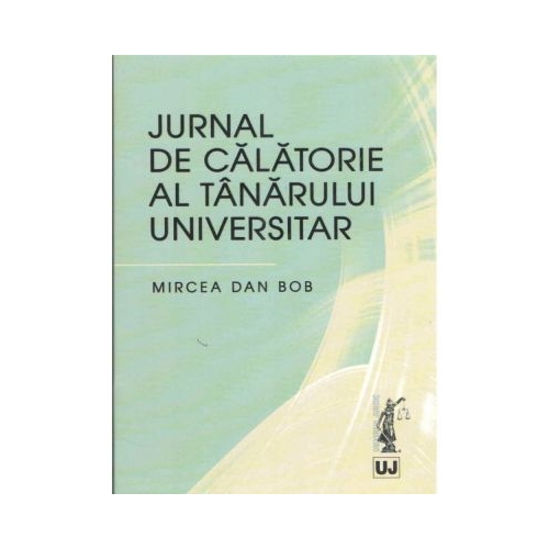 Jurnal de calatorie al tanarului universitar - Mircea Dan Bob