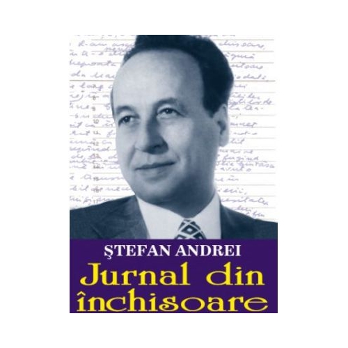 Jurnal din inchisoare, volumul I - Stefan Andrei