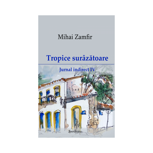 Jurnal indirect 4. Tropice surazatoare - Mihai Zamfir