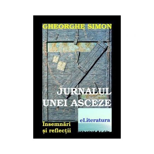Jurnalul unei asceze - Gheorghe Simon